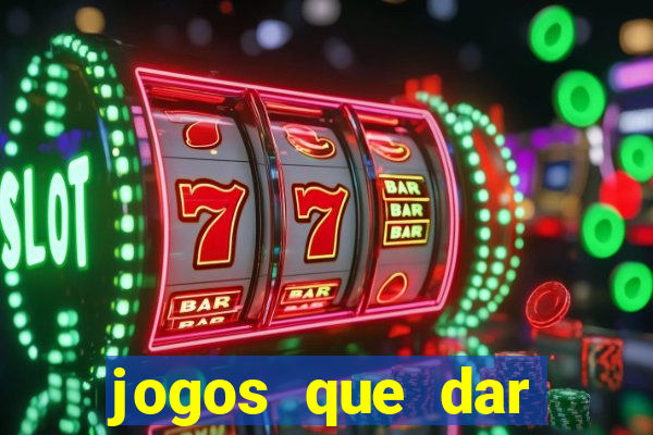 jogos que dar dinheiro de verdade